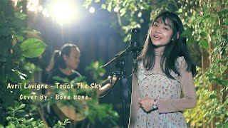 Touch The Sky | Avril Lavigne | cover by Bone Bone
