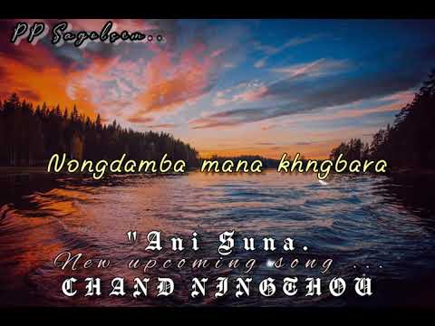Ani suna__ by__ chand ningthou__ new upcoming song...
