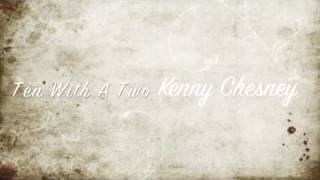 Ten With A Two- Kenny Chesney