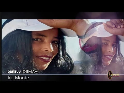 OBSITUU DIIMAA- Na Moote - New Oromo/Borana Music-2021
