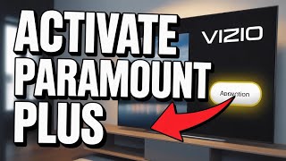 How to activate Paramount Plus on Vizio TV - Easy Setup