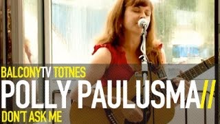 POLLY PAULUSMA - DON'T ASK ME (BalconyTV)