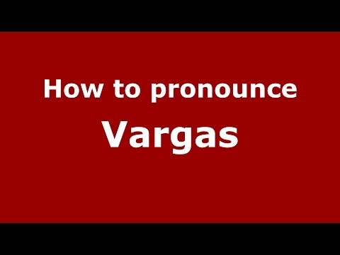 How to pronounce Vargas