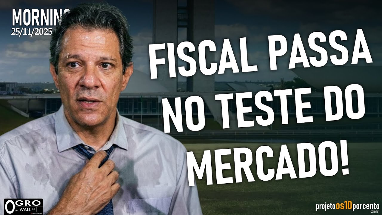 Morning Call - Terça-feira, 25/11/2025 - Fiscal passa no teste do mercado!