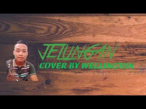 JELUNGAN COVER BY WELLINGTON
