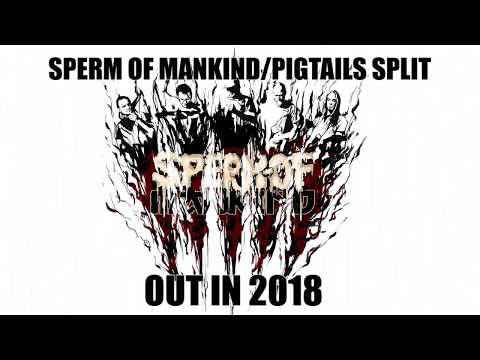 Sperm Of Mankind - Sperm Of Mankind / Pigtails split TEASER 2018