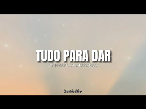 Mia Rose - Tudo para dar (Letra) ft. Salvador Seixal
