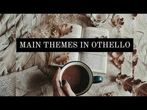 Main Themes in Othello | Explained in English with Key Notes