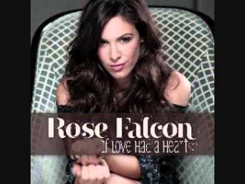 Rose Falcon  -- If love Had A Heart