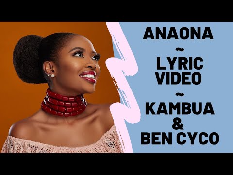 Lyrics ~ Anaona by Kambua and Ben Cyco