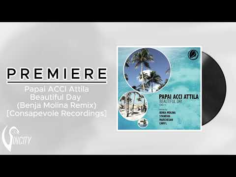 PREMIERE: Papai ACCI Attila - Beautiful Day (Benja Molina Remix) [Consapevole Recordings]