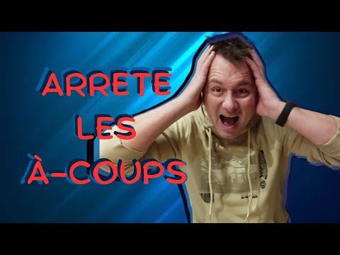 Comment ne plus avoir d'à-coup