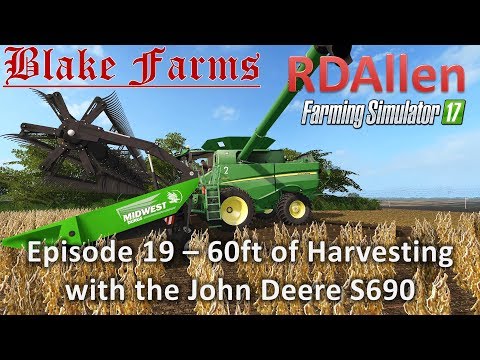 Farming Simulator 17 Blake Farms E19 - 60ft Harvesting with S690s