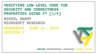 Verifying Low-level Code for Security and Correctness using F* [1/4] - Nikhil Swamy - OPLSS 2019