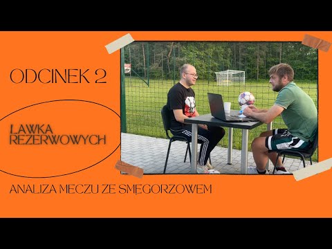 #2 - Ławka Rezerwowych. Analiza meczu ze Smęgorzowem