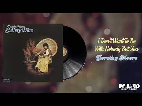 Dorothy Moore - I  Don't Want To Be With Nobody But You