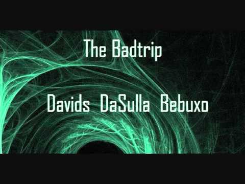 The Badtrip - Davids Ft. DaSulla & Bebuxo