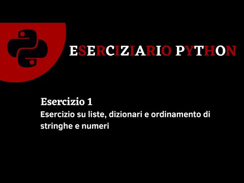 Eserciziario Python - Esercizio 1 - Liste, Dizionari e ordinamento stringhe e numeri.