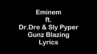 Eminem ft. Dr.Dre &amp; Sly Pyper - Gunz Blazing [Lyrics]
