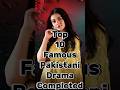 10 Most Famous Pakistani Drama Completed ️ All Time Best