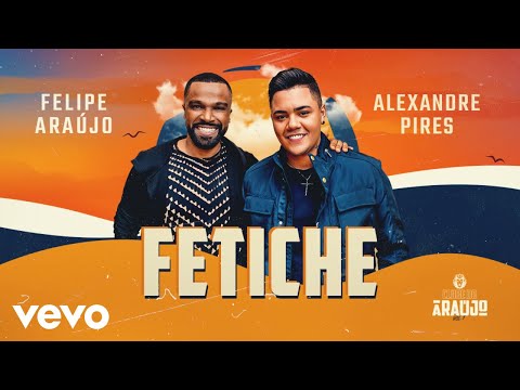 Felipe Araújo - Fetiche ft. Alexandre Pires