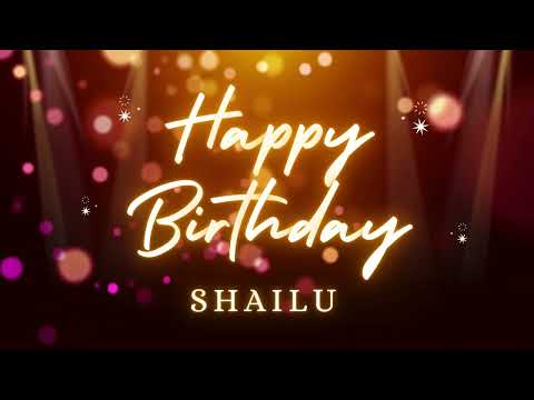 Happy Birthday Shailu | Birthday Song for Shailu
