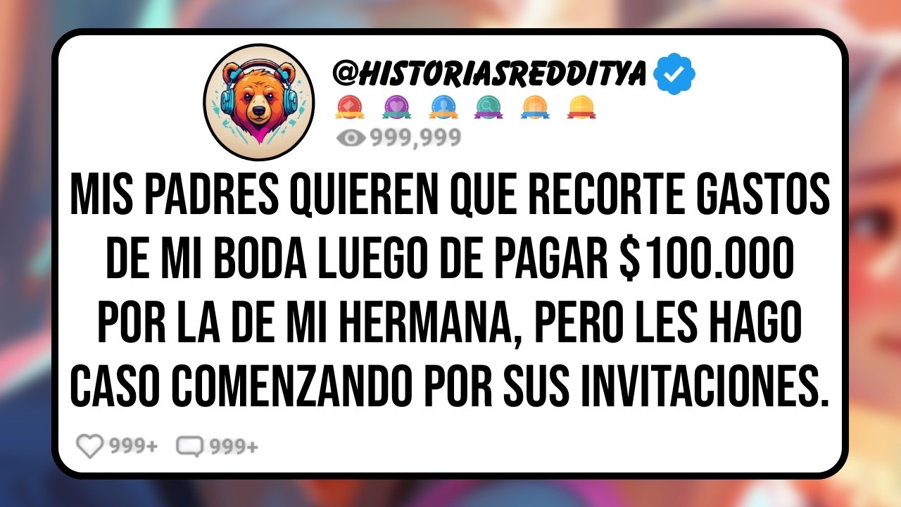 Mis PADRES Quieren que Recorte Gastos de mi Boda Luego de Pagar $100 000 por la de mi HERMANA ...