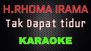 Download lagu H. Rhoma Irama - Tak Dapat Tidur [Karaoke] | LMusical mp3