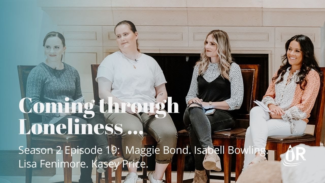 EP 75 Coming Through Loneliness - Maggie, Isabell, Lisa and Kasey