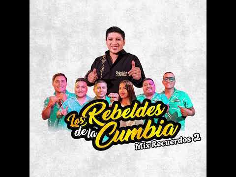 Mix Recuerdos 2 - Los Rebeldes de la Cumbia