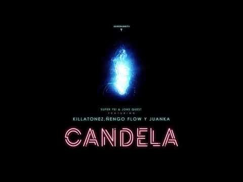 Candela - Super Yei & Jone Quest ft Killatonez, Juanka & Nengo Flow (No hay quien compare a mi nena)