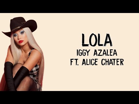 Lola - Iggy Azalea ft. Alice Chater (lyrics)