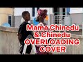 IAMDIKEH - MAMA CHINEDU & CHINEDU MAVINS OVERLOADING COVER