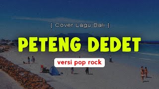 Download lagu Peteng Dedet - Dek Ulik | Versi Pop Rock | Lagu Bali Terbaru mp3