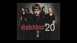Matchbox  20 - 3am