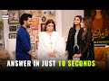 Answer in just 10 seconds challenge - Azmaish Drama Cast | Fahad Sheikh | Yashma Gill | Kinza Hashmi