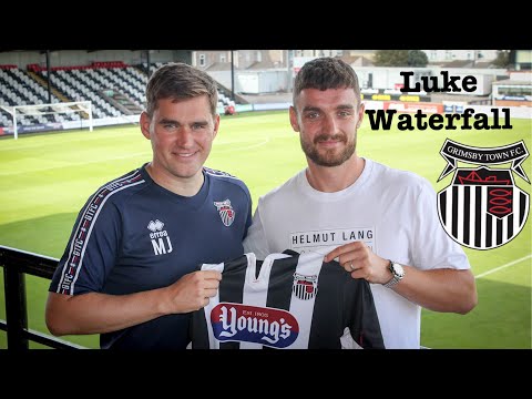 Welcome To Grimsby Town - Luke Waterfall