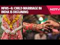 NFHS 6 Child Marriage In India Is Declining But The Journey Isn T Over