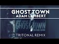Adam Lambert - Ghost Town [Tritonal Remix] 