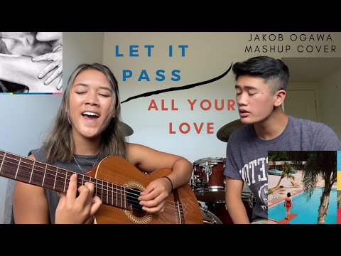 Let It Pass x All Your Love (Jakob Ogawa Mashup Cover)