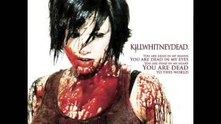 Killwhitneydead - Like You Didn't Hear Me the First Time