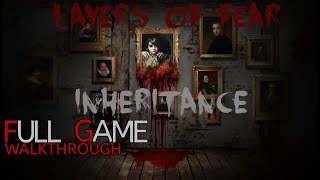 Layers of Fear-Inheritance-DLC-Full Game Walkthrough Gameplay No Commentary