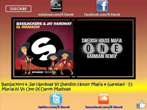 Bassjackers & Jay Hardway Vs Swedish House Mafia & Garmiani - El Mariachi Vs One (X-Darek Mashup)