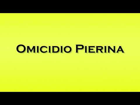 Pronunciation of Omicidio Pierina