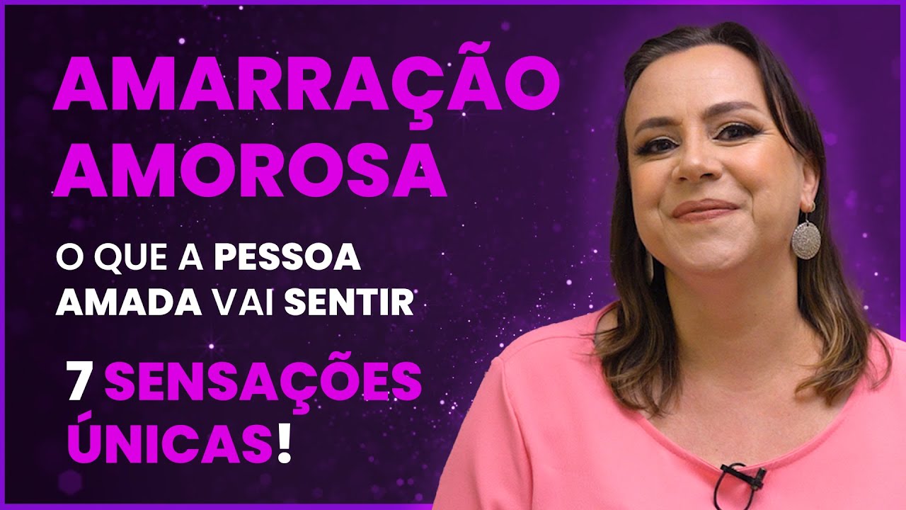 Amarração Amorosa: o que a pessoa amada vai sentir? 7 sensações ÚNICAS!