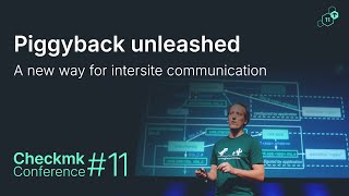 Checkmk Conference #11: Piggyback unleashed – a new way for intersite communicat