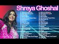 Shreya Ghosal Greatest Hits Full Album 2023 Shreya Ghosal Best Songs Playlist 2023