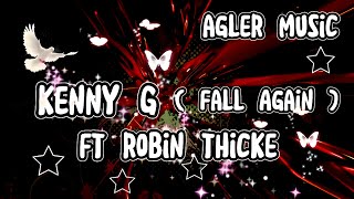 Kenny G ft Robin Thicke - Fall Again Lyrics Song @Agler Music Channel