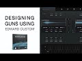 Video 1: Designing Guns using Edward Custom