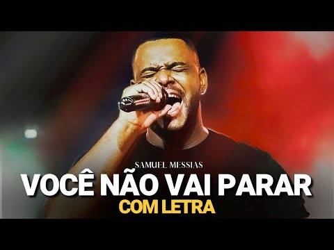 Samuel Messias - Você Não Vai Parar (COM LETRA)